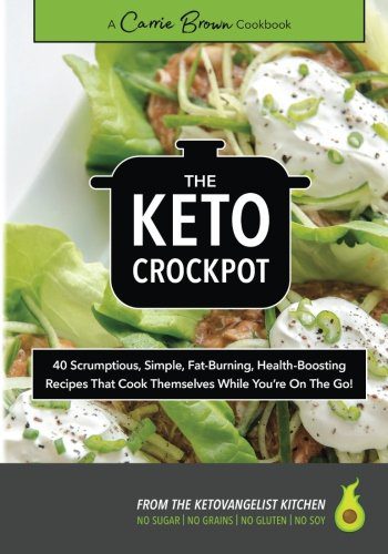 The KETO Crockpot Cookbook » Carrie Brown | Life in the Sane Lane